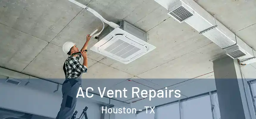 AC Vent Repairs Houston - TX