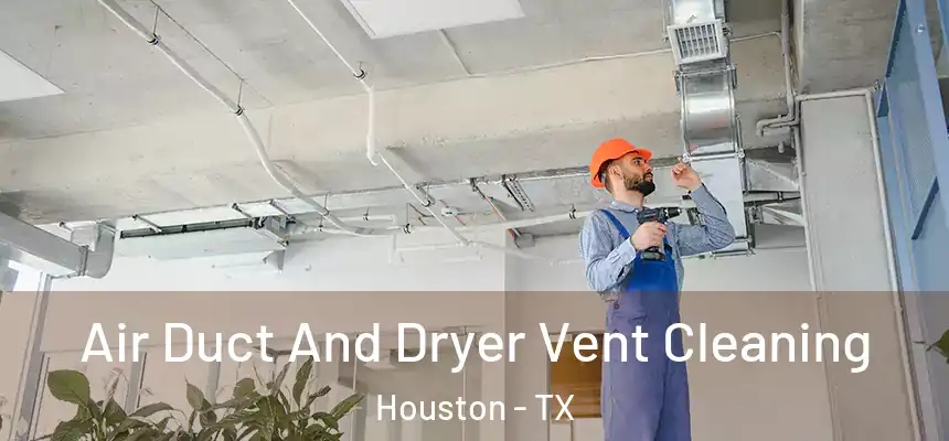 Air Duct And Dryer Vent Cleaning Houston - TX