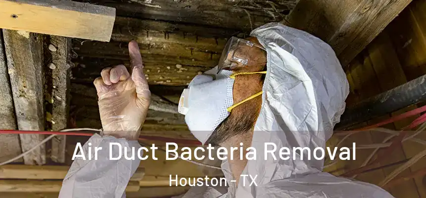 Air Duct Bacteria Removal Houston - TX