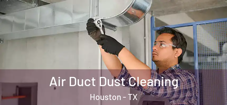  Air Duct Dust Cleaning Houston - TX