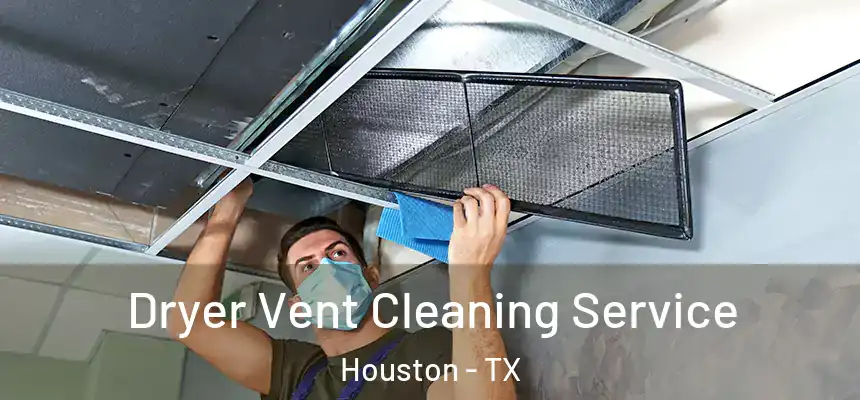 Dryer Vent Cleaning Service Houston - TX