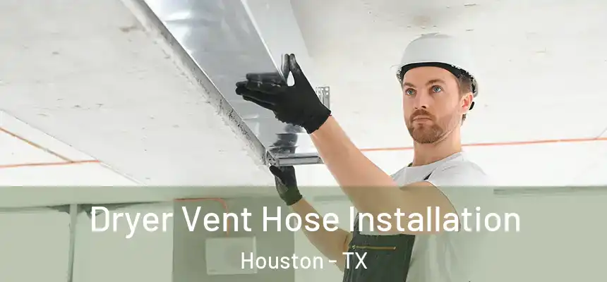 Dryer Vent Hose Installation Houston - TX