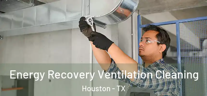 Energy Recovery Ventilation Cleaning Houston - TX