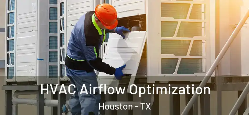 HVAC Airflow Optimization Houston - TX