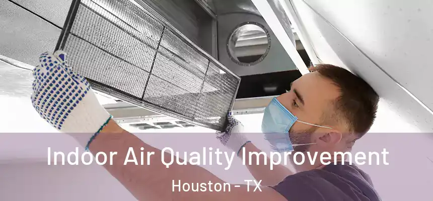 Indoor Air Quality Improvement Houston - TX