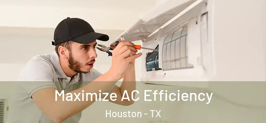 Maximize AC Efficiency Houston - TX